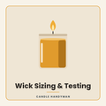 Wick Sizing & Testing